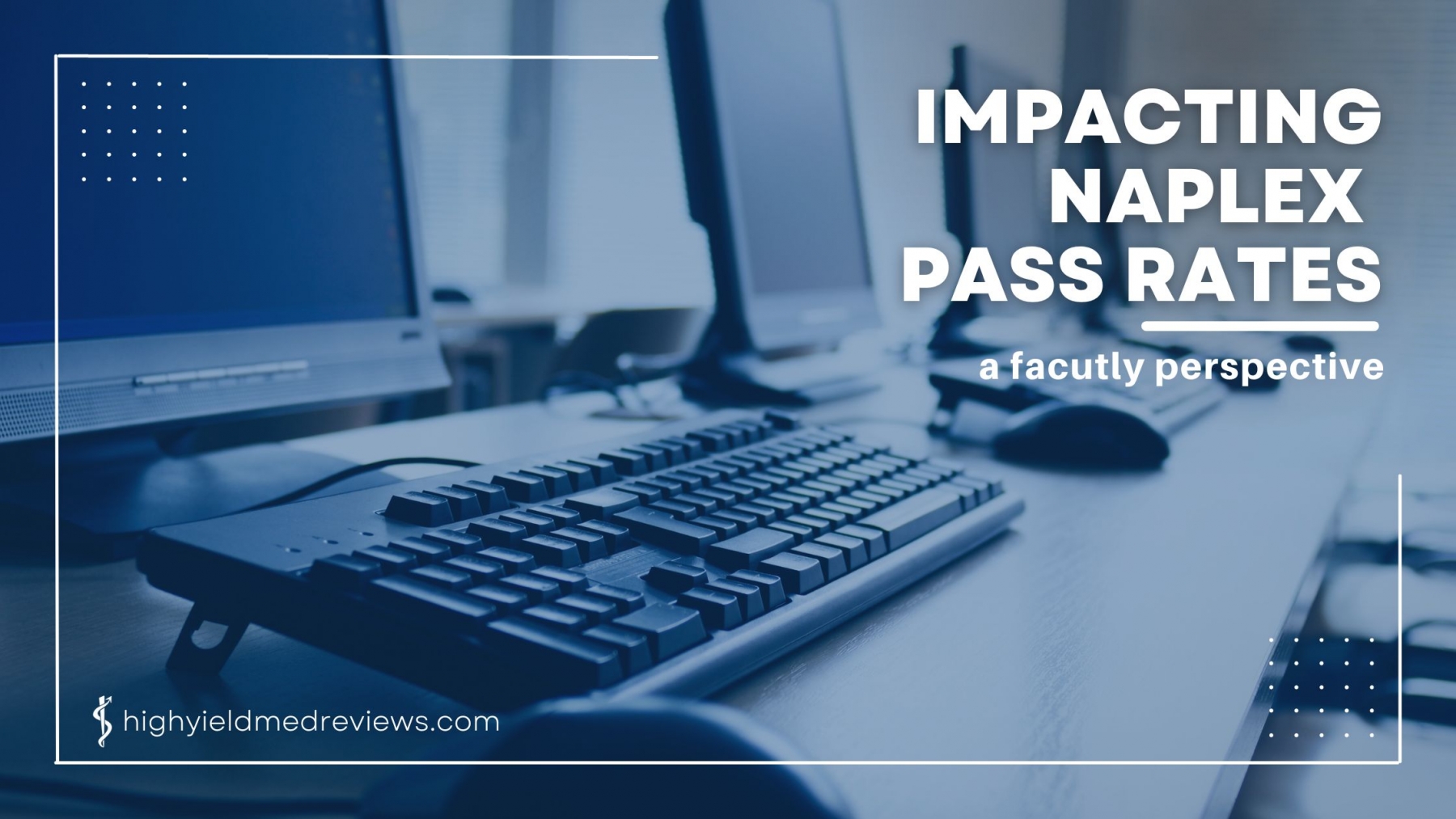 Blog Blog Impacting NAPLEX Pass Rates A Faculty Perspective